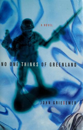 John Griesemer: No one thinks of Greenland (2001)