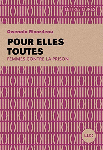Silvia Federici, Gwenola Ricordeau: Pour elles toutes - Femmes contre la prison (Paperback, LUX CANADA)