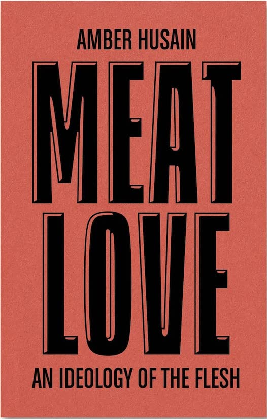 Amber Husain: Meat Love (2023, Mackaware)