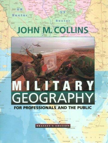 John M Collins: Military geography for professionals and the public (1998, Brassey's)