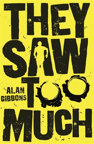 Alan Gibbons: They Saw Too Much (2018, Hachette Children's Group)