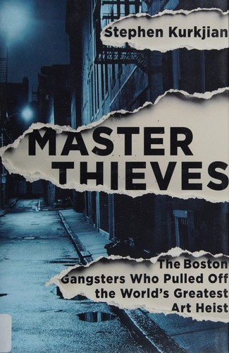 Stephen A. Kurkjian: Master thieves (2015, PublicAffairs)