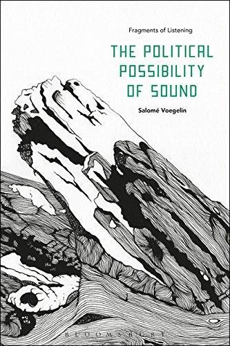Salomé Voegelin: The Political Possibility of Sound: Fragments of Listening (2018)