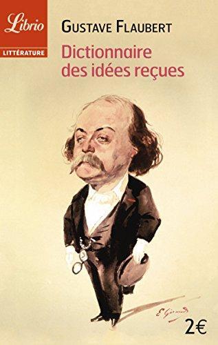 Flaubert Gustave: Dictionnaire des idées reçues (French language, 2008)