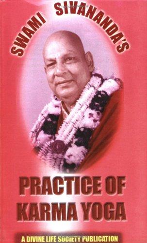SWAMI SIVANANDA: PRACTICE OF KARMA YOGA (Paperback, 2004, DIVINE LIFE SOCIETY/INDIA)
