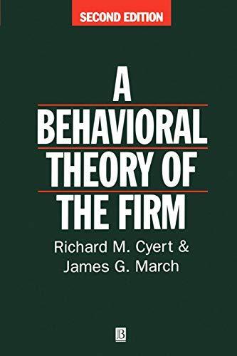 Richard Cyert, James G. March: Behavioral Theory of the Firm (1992)