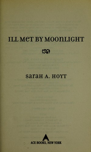 Sarah A. Hoyt: Ill met by moonlight