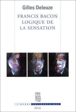 Gilles Deleuze: Francis Bacon - Logique De La Sensation (Paperback, French language, European Schoolbooks)