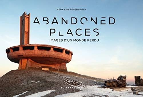 Henk Van Rensbergen: Abandoned places (Paperback, ALTERNATIVES, Alternatives)