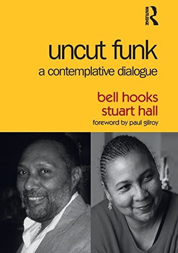 bell hooks, Stuart Hall: Uncut Funk (2017, Taylor & Francis Group, Routledge)