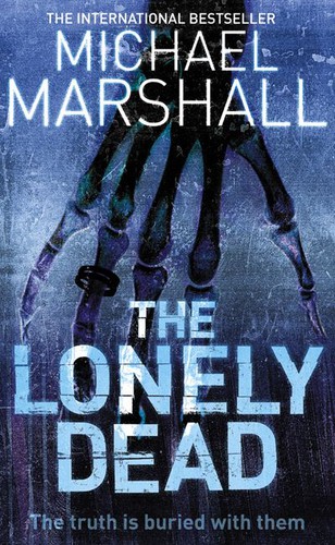 Michael Marshall: The Lonely Dead (Paperback, 2004, HarperCollins Publishers)