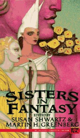 Martin H. Greenberg, Susan Shwartz: Sisters in Fantasy (Roc)
