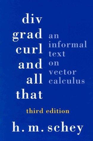 H. M. Schey: Div, grad, curl, and all that (1997, W.W. Norton)