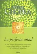 Deepak Chopra: La Perfecta Salud (Paperback, Spanish language, Vergara)