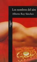 Alberto Ruy Sanchez: Los Nombres Del Aire (Alfaguara) (Paperback, Spanish language, Aguilar, Altea, Taurus, Alfaguara, S.A. de C.)