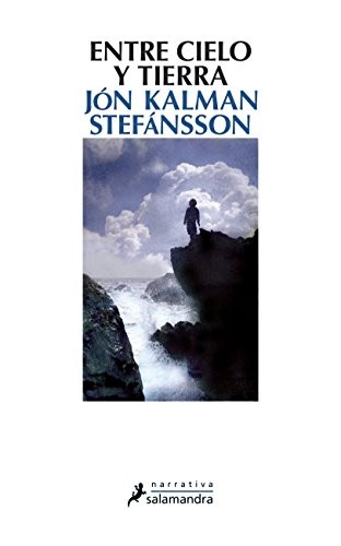 Jón Kalman Stefánsson: Entre cielo y tierra (Hardcover, Salamandra)
