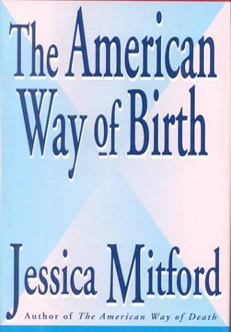 Jessica Mitford: The American Way of Birth (Hardcover, 1999, Diane Pub Co)