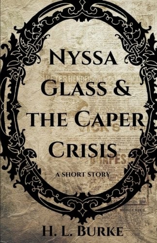 H. L. Burke: Nyssa Glass and the Caper Crisis (Paperback, 2017, CreateSpace Independent Publishing Platform)