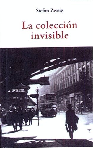 Stefan Zweig, ALEX WEISS: LA COLECCION INVISIBLE (Paperback, José J. Olañeta Editor, OLAÑETA)