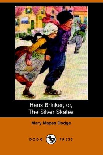 Mary Mapes Dodge: Hans Brinker; or, The Silver Skates (Dodo Press) (Paperback, 2006, Dodo Press)