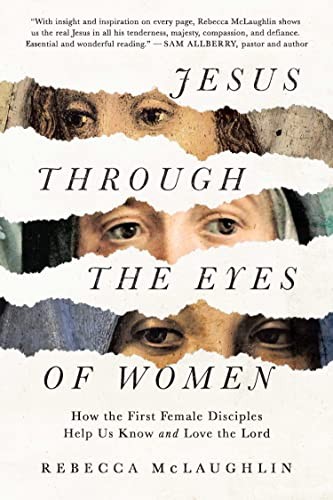 Rebecca McLaughlin: Jesus Through the Eyes of Women (2022, Gospel Coalition, The, The Gospel Coalition)