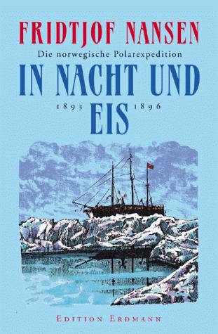 Fridtjof Nansen, Detlef Brennecke: In Nacht und Eis. Die norwegische Polarexpedition 1893 - 1896. (Hardcover, Erdmann, Stuttgart)