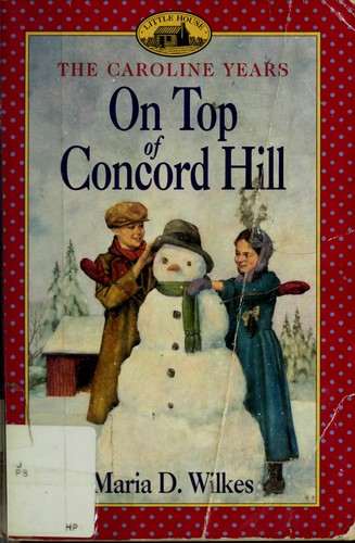 Maria D. Wilkes: On top of Concord Hill (2000, HarperTrophy)
