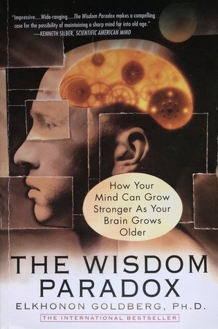 Elkhonon Goldberg: The Wisdom Paradox (2006, Gotham)