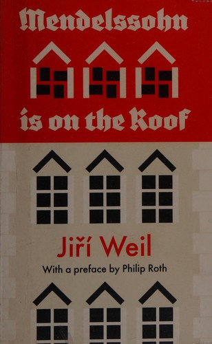 Jiří Weil: Mendelssohn is on the roof (2011, Daunt Books)
