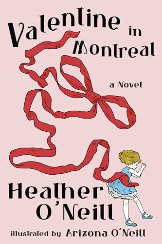 Heather O'Neill: Valentine in Montreal (Hardcover, HarperCollins Publishers)