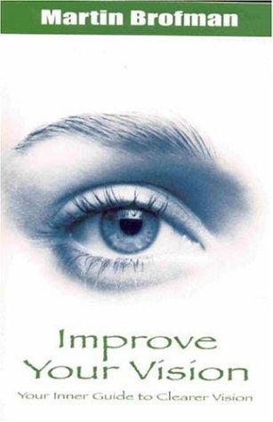 Martin Brofman: Improve Your Vision (Paperback, Findhorn Press)