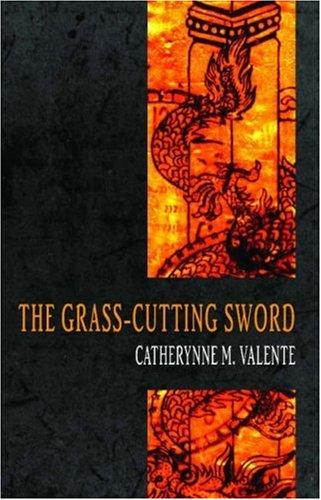 Catherynne M. Valente: The Grass-Cutting Sword (Paperback, 2006, Prime Books)