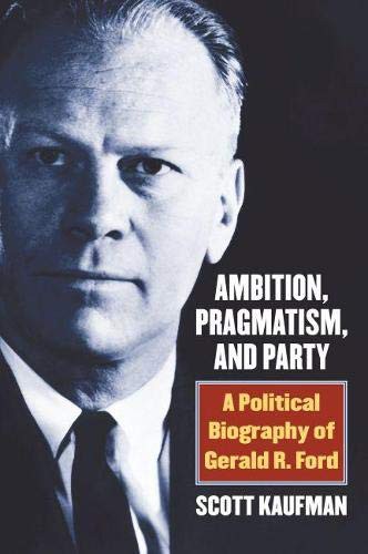 Scott Kaufman: Ambition, Pragmatism, and Party (Hardcover, University Press of Kansas)