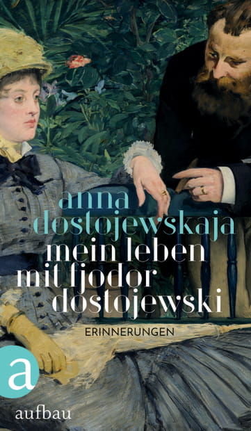Anna Dostojewskaja: Mein Leben mit Fjodor Dostojewski (Hardcover, 2021, Aufbau)