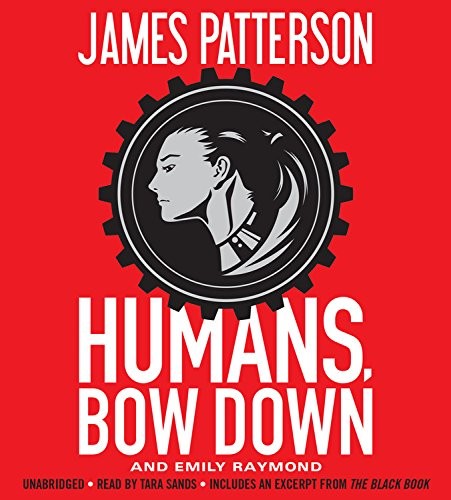 James Patterson, Emily Raymond: Humans, Bow Down (AudiobookFormat, 2017, Little, Brown & Company)