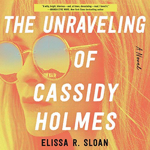 Elissa R. Sloan: The Unraveling of Cassidy Holmes (AudiobookFormat, 2020, HarperCollins B and Blackstone Publishing, Harpercollins)