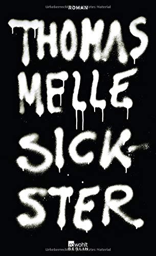 Thomas Melle: Sickster (Hardcover, German language, Rowohlt Berlin)