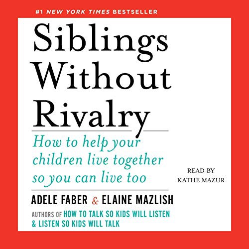 Elaine Mazlish, Adele Faber: Siblings Without Rivalry (AudiobookFormat, 2020, Simon & Schuster Audio and Blackstone Publishing, Simon & Schuster Audio)