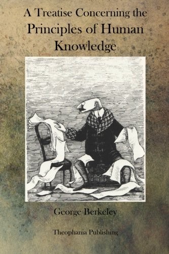 George Berkeley: A Treatise Concerning the Principles of Human Knowledge (Paperback, 2011, Theophania Publishing)