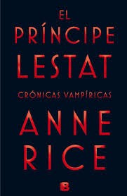 Anne Rice: El príncipe Lestat (2015, Ediciones B)
