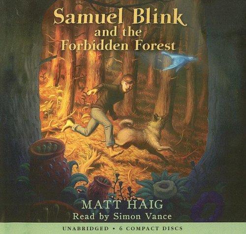 Matt Haig: Samuel Blink And The Forbidden Forest (AudiobookFormat, 2007, Scholastic Audio Books)