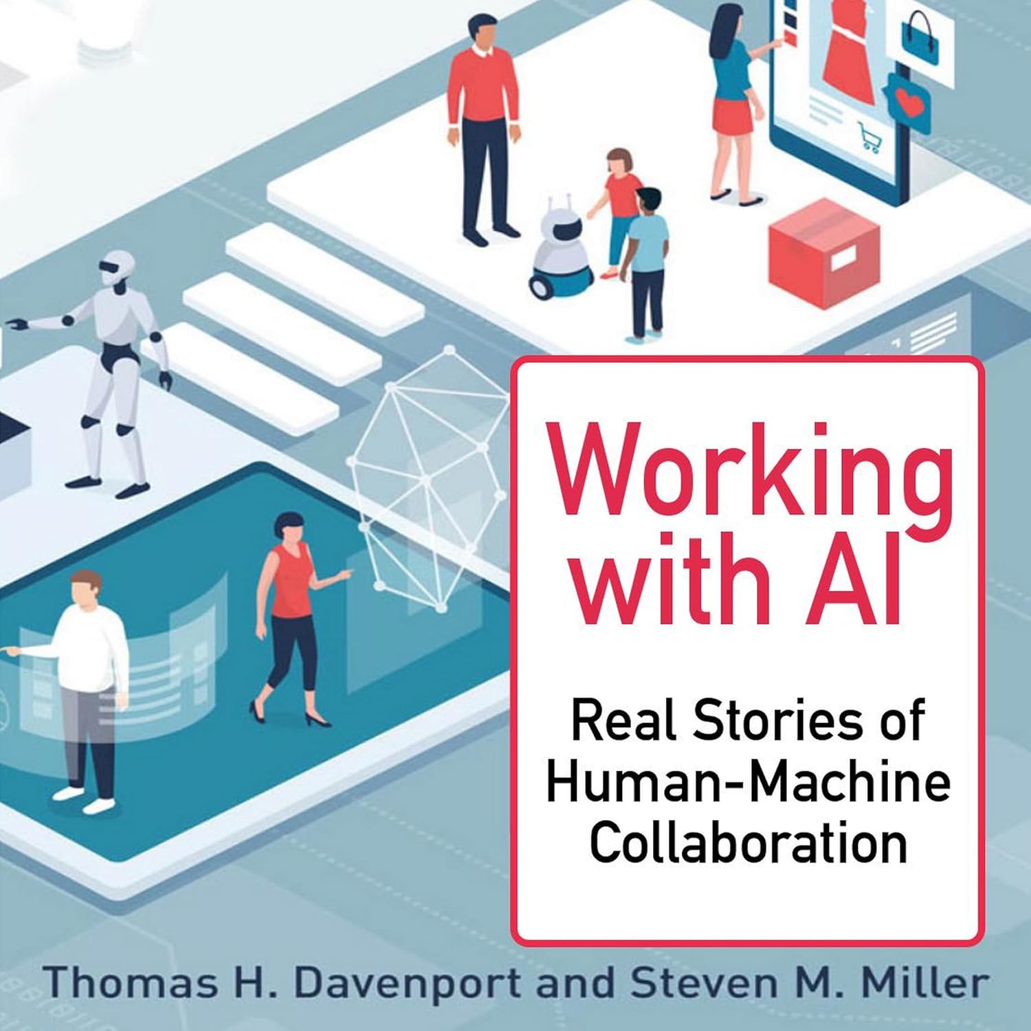 Davenport, Thomas H., Steven M. Miller: Working with AI (2022, MIT Press)