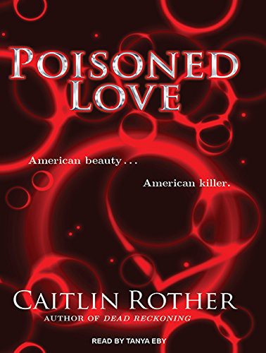 Tanya Eby, Caitlin Rother: Poisoned Love (AudiobookFormat, Tantor Audio)