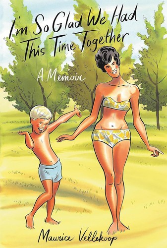Maurice Vellekoop: I'm So Glad We Had This Time Together (GraphicNovel, 2024, Knopf Doubleday Publishing Group)