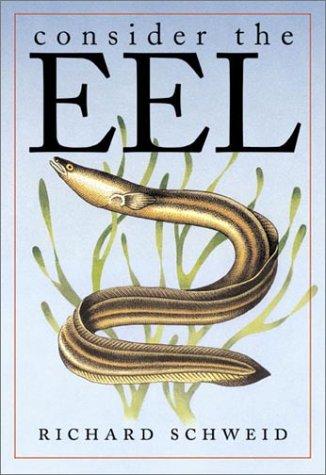 Richard Schweid: Consider the Eel (Hardcover, 2001, The University of North Carolina Press)