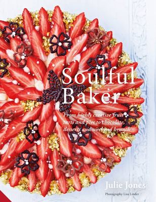 Julie Jones, Lisa Linder: Soulful Baker (2017, Quarto Publishing Group UK)