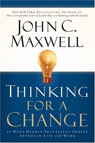 John C. Maxwell: Thinking for a Change (2003, Center Street)