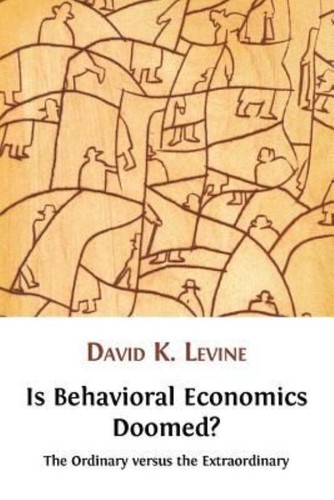 David K. Levine: Is Behavioral Economics Doomed? (2012, Open Book Publishers)