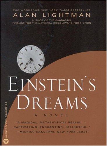 Alan P. Lightman: Einstein's dreams (1994, Warner Books)