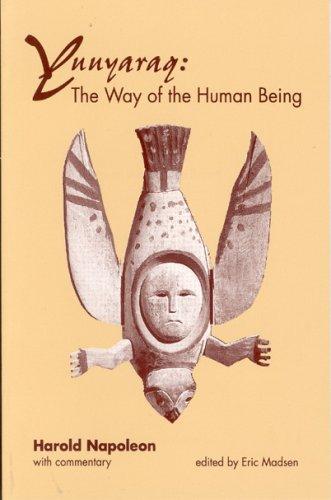 Harold Napoleon: Yuuyaraq (Paperback, 1991, University of Alaska, Fairbanks, College of Rural Alaska, Center for Cross-Cultural Studies)